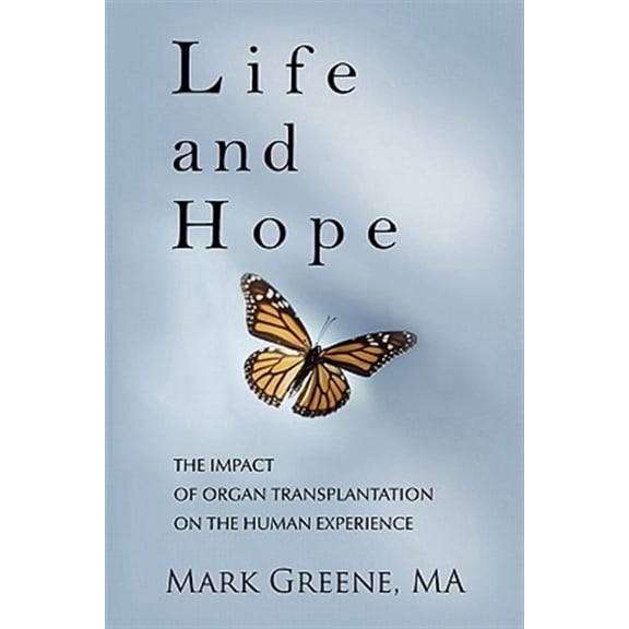 Life and Hope: The Impact of Organ Transplantation on the Human Experience (Paperback)