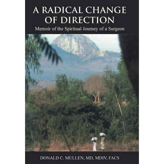 A Radical Change of Direction : Memoir of the Spiritual Journey of a Surgeon (Hardcover)