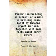 Parker Tavern being an account of a most interesting house built by Abraham Bryant in 1694, together with some facts about early owners 1930