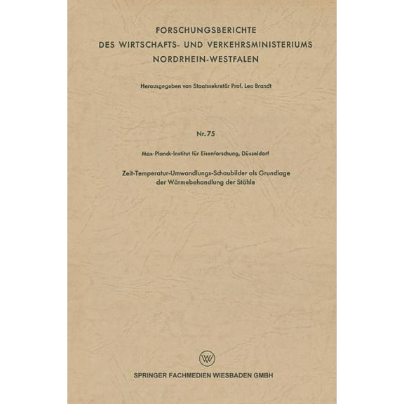 Forschungsberichte Des Wirtschafts- Und Zeit-Temperatur-Umwandlungs-Schaubilder ALS Grundlage Der WÃ¤rmebehandlung Der StÃ¤hle, (Paperback)