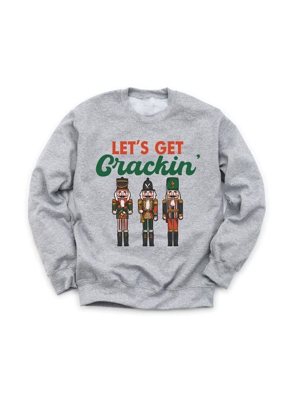 Let's Get Crackin Unisex Sweatshirt Funny Nutcracker Ugly Christmas Sweaters Holiday New Years Party