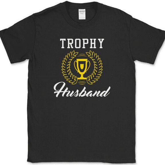 Trophy Husband T-Shirt Funny Marriage Wife Gift Humor Novelty Tee - Black, S