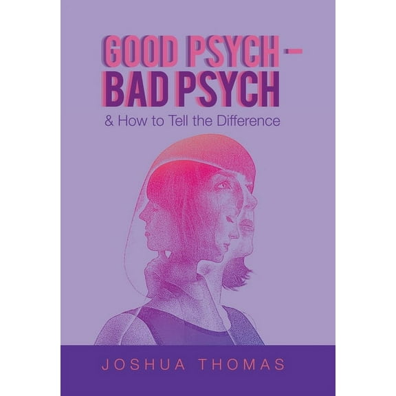 Good Psych - Bad Psych: & How to Tell the Difference, (Hardcover)