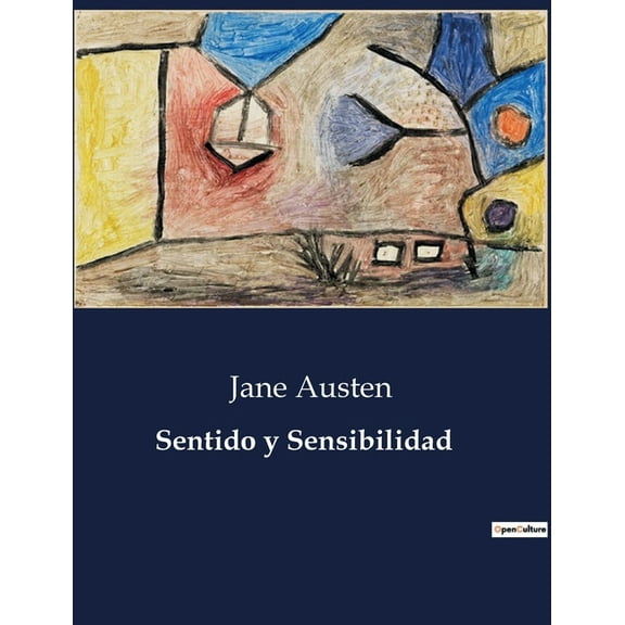 Sentido y Sensibilidad: Una exploración de las emociones y la razón en la sociedad inglesa del siglo XIX, (Paperback)