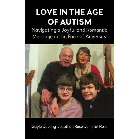 Love in the Age of Autism: Navigating a Joyful and Romantic Marriage in the Face of Adversity, (Paperback)