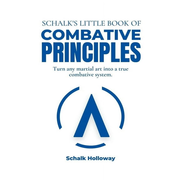 Schalk's Little Book Schalk's Little Book of Combative Principles, (Paperback)