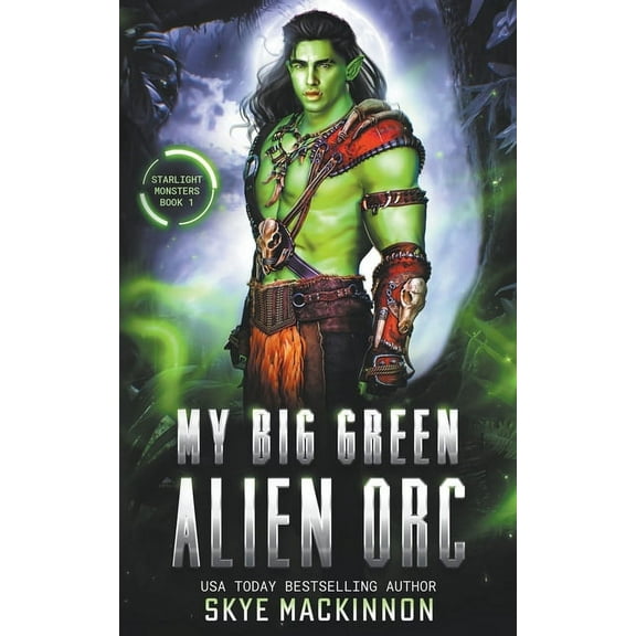 Starlight Monsters My Big Green Alien Orc, Book 1, (Paperback)