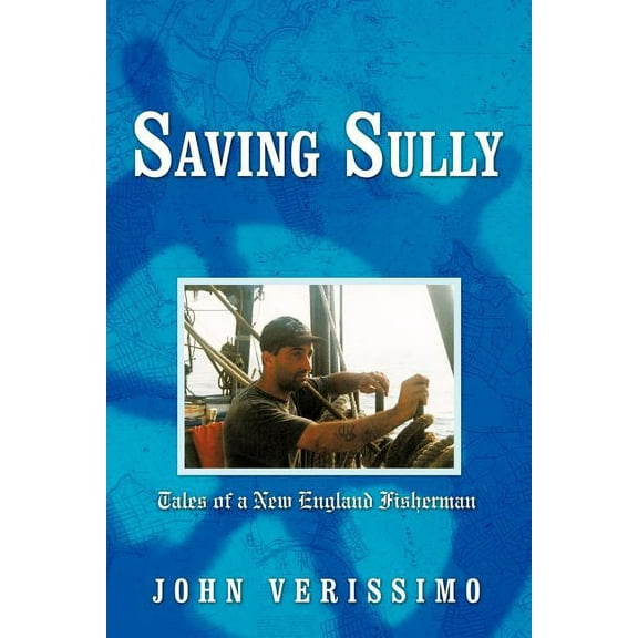 Saving Sully : Tales of a New England Fisherman