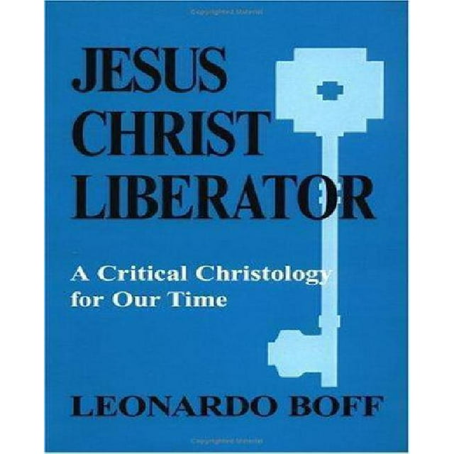 Jésus Christ Libérateur, une Christologie Critique pour Notre Temps