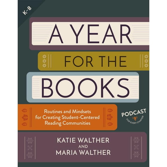 A Year for the Books: Routines and Mindsets for Creating Student Centered Reading Communities, (Paperback)