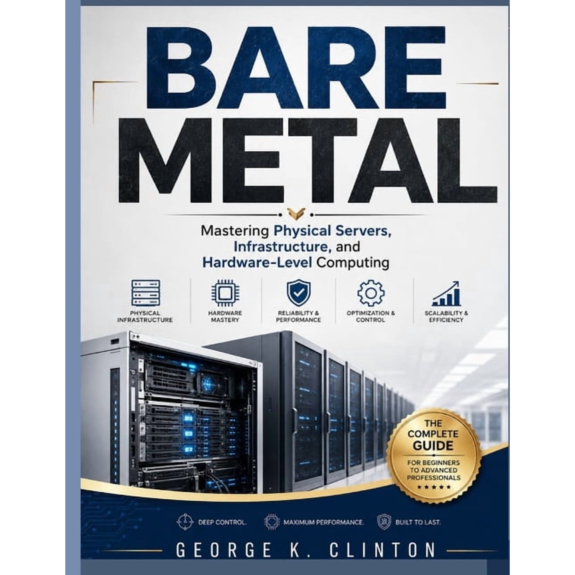 The Systems Architect Bare Metal: Mastering Physical Servers, Infrastructure, and Hardware-Level Computing, (Paperback)