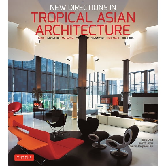 Pre-Owned New Directions in Tropical Asian Architecture: India, Indonesia, Malaysia, Singapore, Sri (Paperback 9780804850353) by Philip Goad, Anoma Pieris, Patrick Bingham-Hall