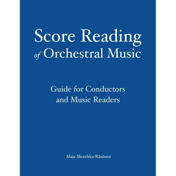 Score Reading of Orchestral Music: Guide for Conductors and Music Readers, (Paperback)