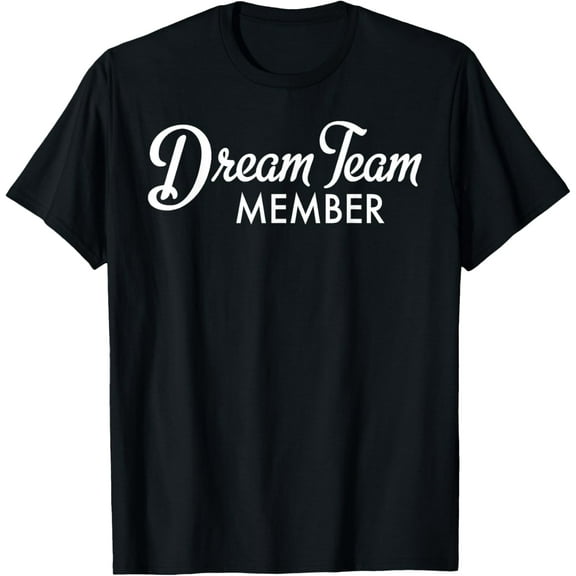 Dream Team Member Shirt T-Shirt