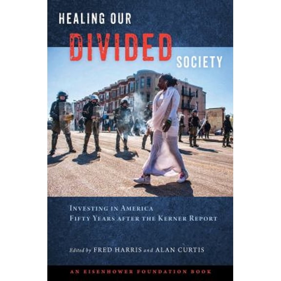 Pre-Owned Healing Our Divided Society: Investing in America Fifty Years after the Kerner Report : Investing in America Fifty Years after the Kerner Report (Paperback)
