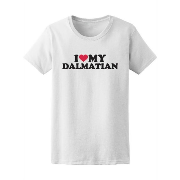 I Love My Dalmatian Tee Women's -Image by Shutterstock