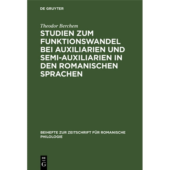 Beihefte Zur Zeitschrift Für Romanische Studien Zum Funktionswandel Bei Auxiliarien Und Semi-Auxiliarien in Den Romanischen Sprachen: Morphologisch-Syntaktische, Book 139, (Hardcover)