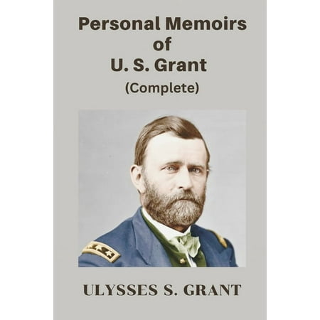 Personal Memoirs of U. S. Grant, Complete, (Paperback)