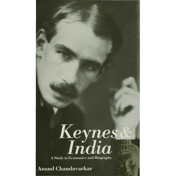 Keynesian Studies Keynes and India: A Study in Economics and Biography, (Hardcover)