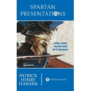 Spartan Presentations: Oratory Secrets from the Greek Art of Persuasion (Hardcover)