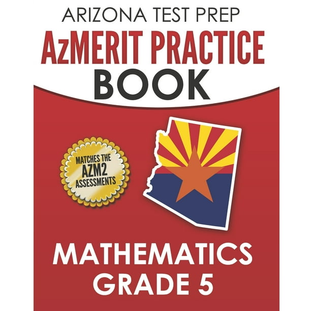 ARIZONA TEST PREP AzMERIT Practice Book Mathematics Grade 5