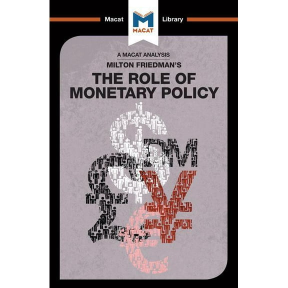 Macat Library An Analysis of Milton Friedman's the Role of Monetary Policy, (Paperback)