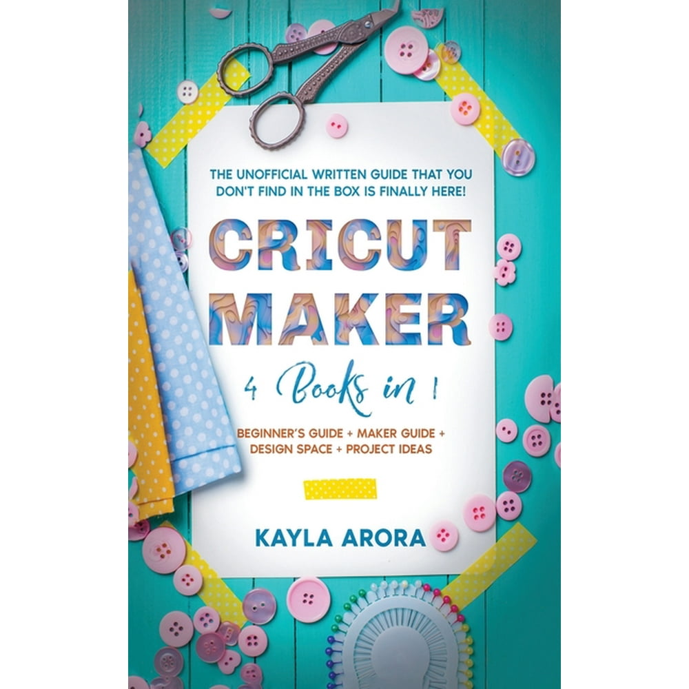 Cricut Maker 4 BOOKS in 1 Beginner's guide + Maker Guide + Design