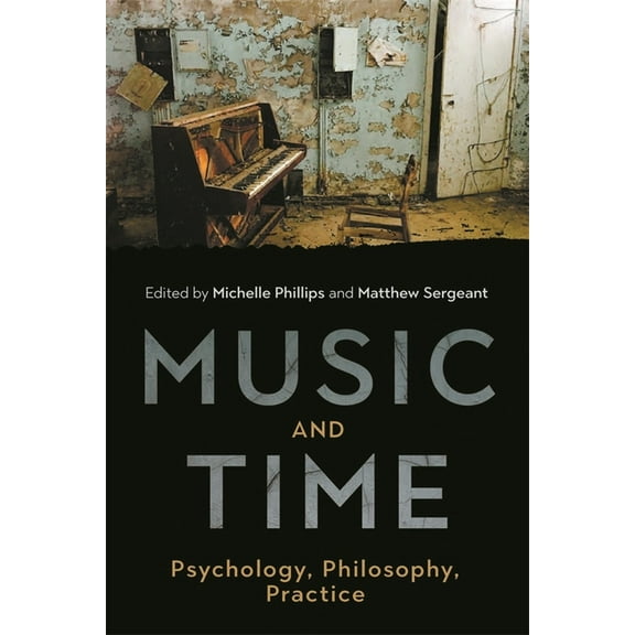 Music and Time: Psychology, Philosophy, Practice, (Hardcover)