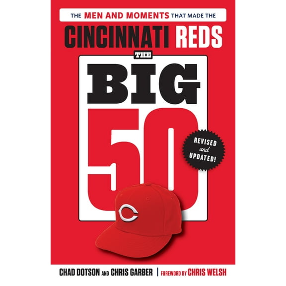 Big 50 The Big 50: Cincinnati Reds: The Men and Moments That Made the Cincinnati Reds, Revised & Updated, (Paperback)