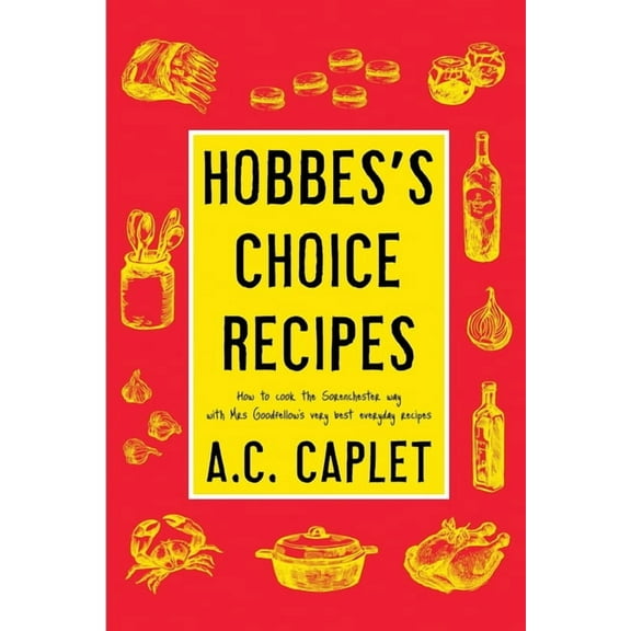 Hobbes's Choice Recipes: How to Cook the Sorenchester Way, (Paperback)