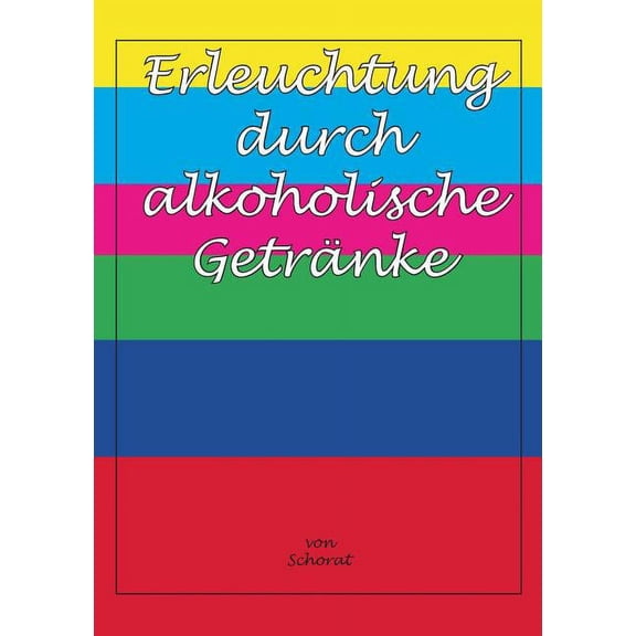 Erleuchtung durch alkoholische Getränke, (Paperback)