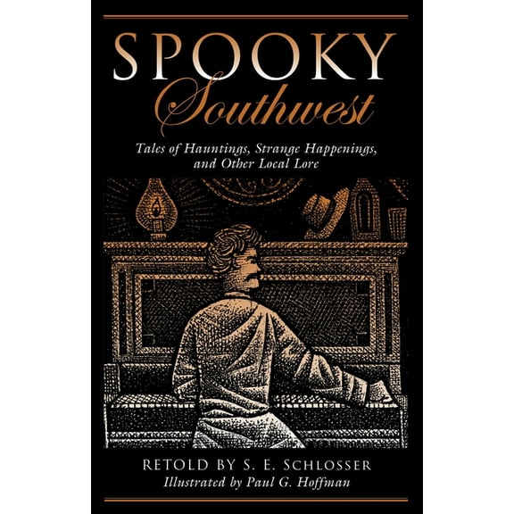 Spooky Spooky Southwest: Tales Of Hauntings, Strange Happenings, And Other Local Lore, (Paperback)