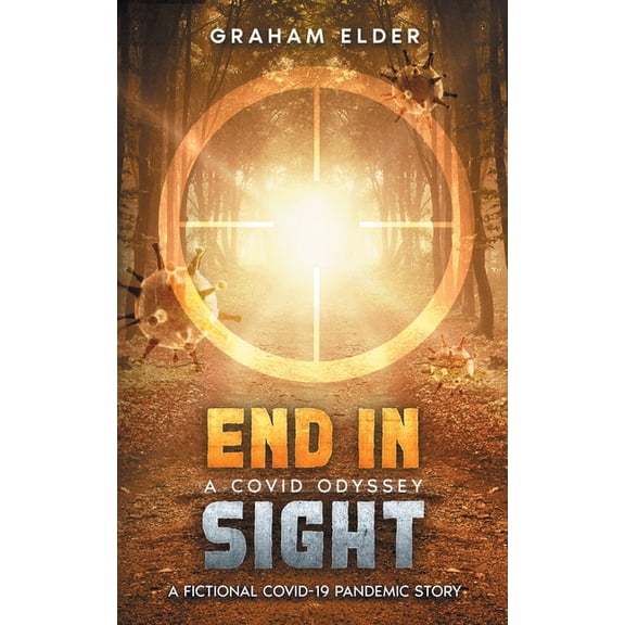 A Covid Odyssey A Covid Odyssey End In Sight: A fictional COVID-19 pandemic story, Book 4, (Paperback)