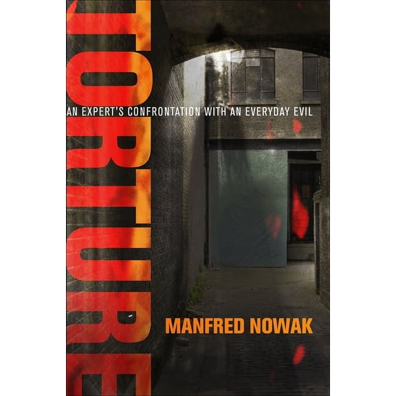 Pennsylvania Studies in Human Rights Torture: An Expert's Confrontation with an Everyday Evil, (Hardcover)