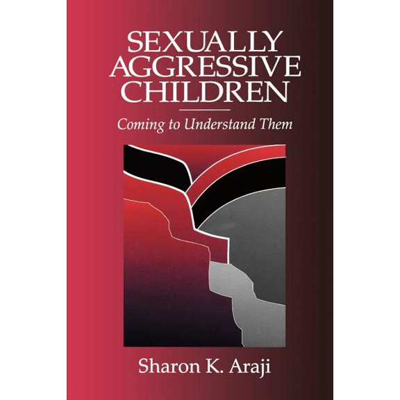 Sexually Agressive Children: Coming to Understand Them, (Paperback)