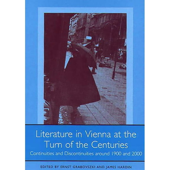 Studies in German Literature Linguistics Literature in Vienna at the Turn of the Centuries: Continuities and Discontinuities Around 1900 and 2000, Book 1, (Hardcover)