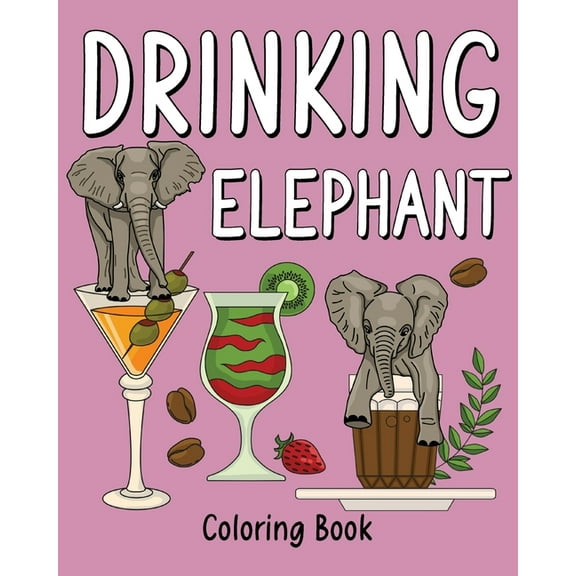Drinking Elephant Coloring Book: Recipes Menu Coffee Cocktail Smoothie Frappe and Drinks, (Paperback)