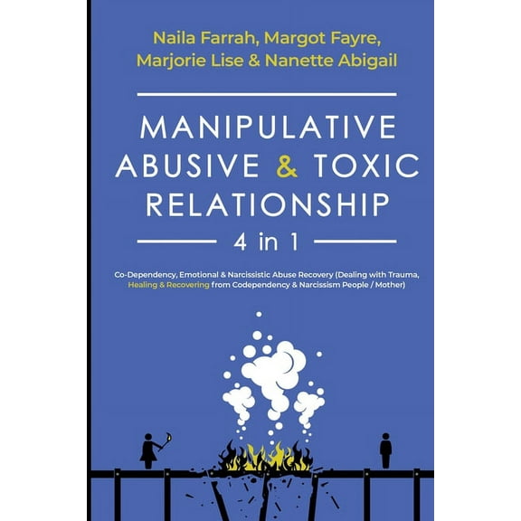 Manipulative, Abusive & Toxic Relationship, 4 in 1: Co-dependency, Emotional & Narcissistic Abuse Recovery (Deal, (Paperback)