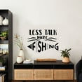 thumbnail image 2 of Less Talk More Fishing Quote Fish Fisher Fishers Fisherman Quotes Vinyl Design Wall Sticker Wall Art Wall Decal Boy Girl Kid Room Pool Area Bedroom Home Decor Stickers Decoration Size (14x20 inch), 2 of 3