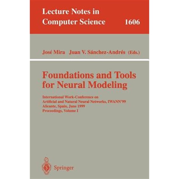 Pre-Owned Lecture Notes in Computer Science Foundations and Tools for Neural Modeling: International Work-Conference on Artificial and Natural Neural Networks, Iwan, Book 1606, (Paperback)