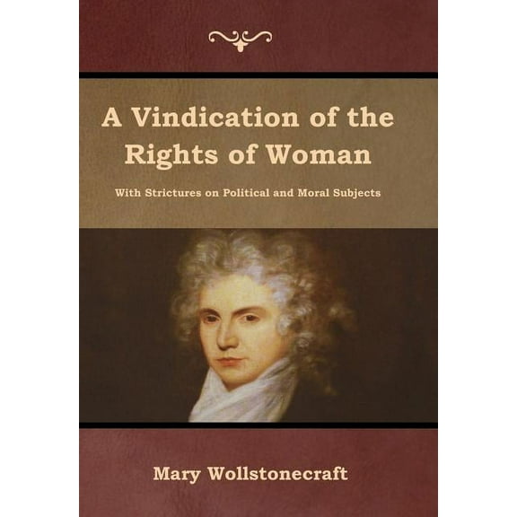 A Vindication of the Rights of Woman, (Hardcover)