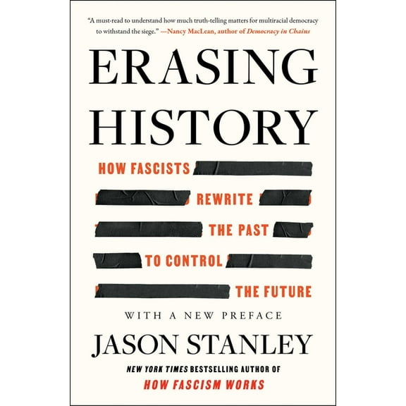 Erasing History: How Fascists Rewrite the Past to Control the Future, (Paperback)