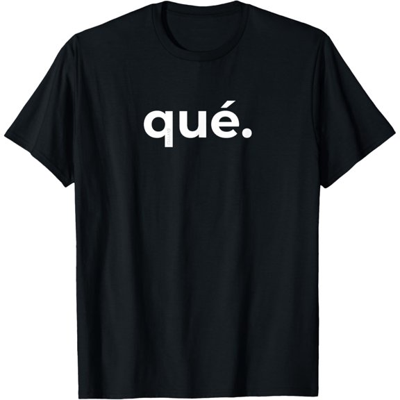 “What (Qué)” SIMPLE SPANISH Funny Fashion T-ShirtMen and women, Black T-shirt, size: Extra large