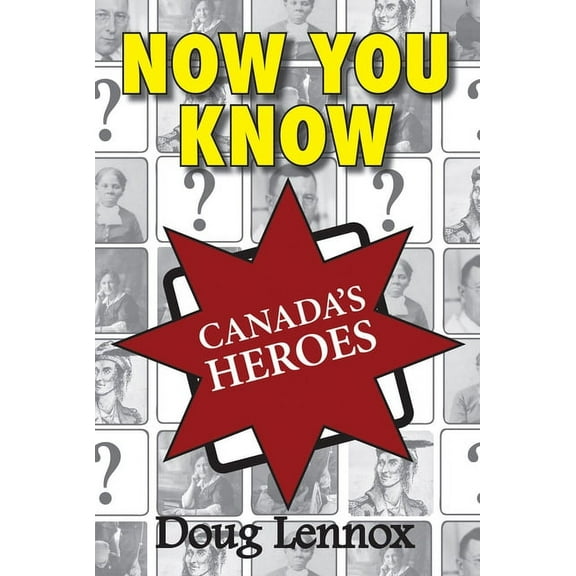 Now You Know Now You Know Canada's Heroes, Book 16, (Paperback)