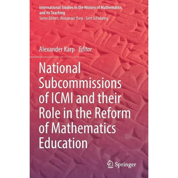 National Subcommissions of ICMI and their Role in the Reform of Mathematics Education, (Paperback)