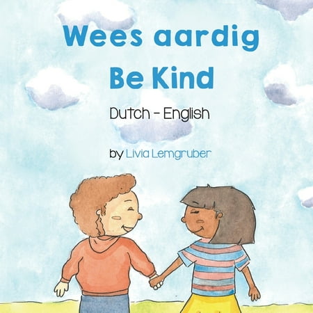 Language Lizard Bilingual Living in Harm Be Kind (Dutch-English): Wees aardig, (Paperback)