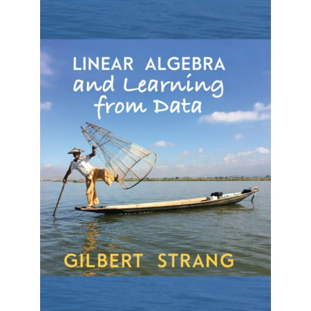 Linear Algebra and Learning from Data (Best Linear Algebra Textbook)