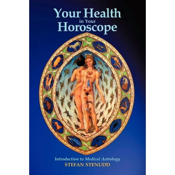 Your Health in Your Horoscope: Introduction to Medical Astrology, (Paperback)
