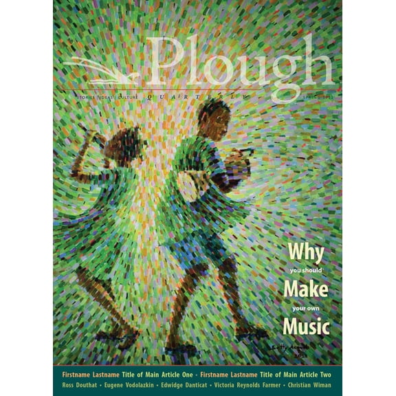 Plough Quarterly Plough Quarterly No. 31 - Why We Make Music, Book 31, (Paperback)