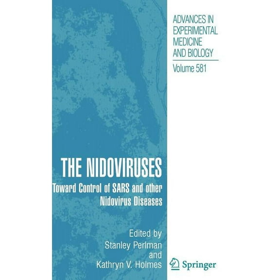 Advances in Experimental Medicine and Bi The Nidoviruses: Toward Control of Sars and Other Nidovirus Diseases, Book 581, (Hardcover)